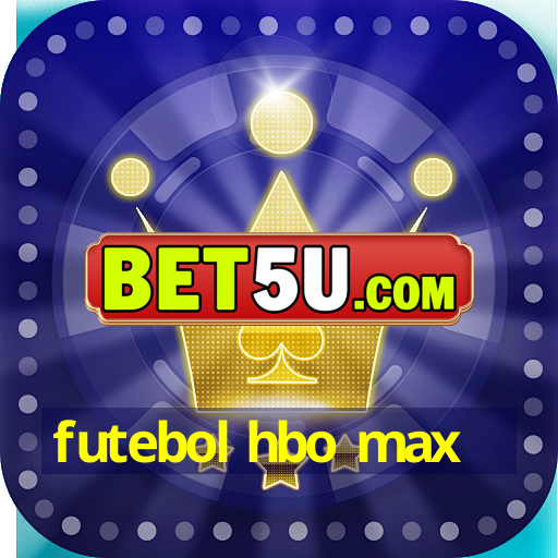 futebol hbo max